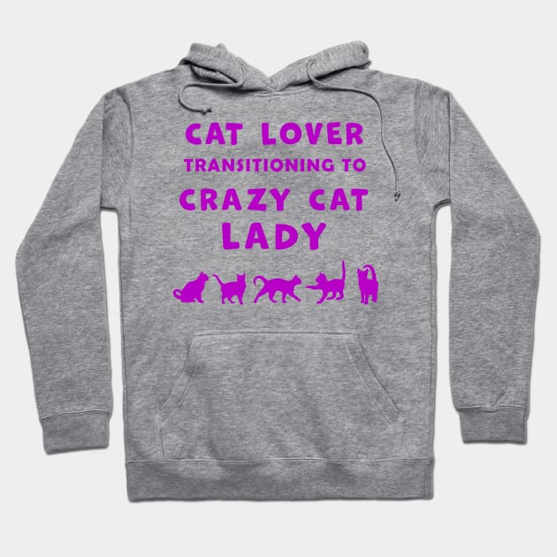 Cat Lover Woman Transitioning to Crazy Cat Lady funny graphic t-shirt for Cat Lovers and Crazy Cat Ladies. Hoodie by Cat In Orbit ®